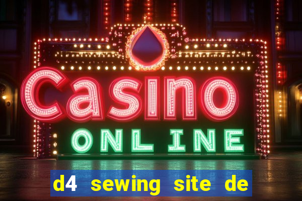 d4 sewing site de relacionamento login